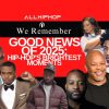 Good News Of 2025: Hip-Hop's Brightest Moments